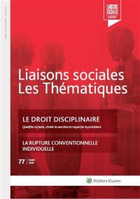 Liaisons sociales. Les thématiques, n° 77. Le droit disciplinaire : qualifier la faute, choisir la sanction et respecter la procédure. La rupture conventionnelle individuelle