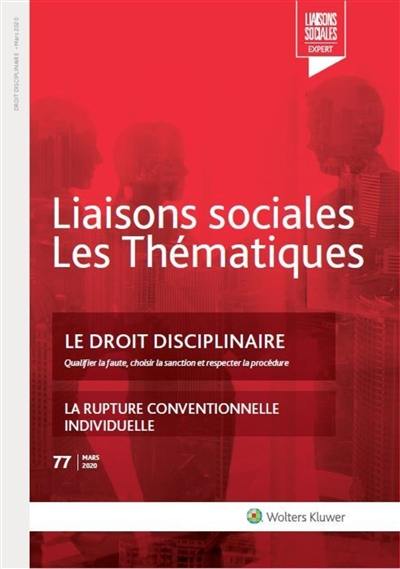 Liaisons sociales. Les thématiques, n° 77. Le droit disciplinaire : qualifier la faute, choisir la sanction et respecter la procédure. La rupture conventionnelle individuelle