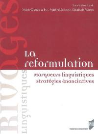 La reformulation : marqueurs linguistiques, stratégies énonciatives