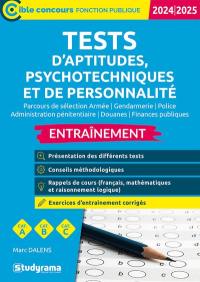 Tests d'aptitudes, psychotechniques et de personnalité : parcours de sélection armée, gendarmerie, police, administration pénitentiaire, douanes, finances publiques, entraînement, cat. A, cat. B, cat. C : 2024-2025