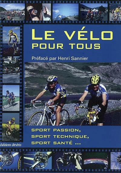 Le vélo pour tous : sport passion, sport technique, sport santé