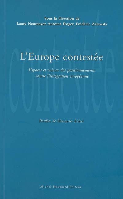 L'Europe contestée : espaces et enjeux des positionnements contre l'intégration européenne