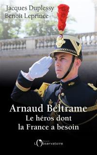 Arnaud Beltrame, le héros dont la France a besoin