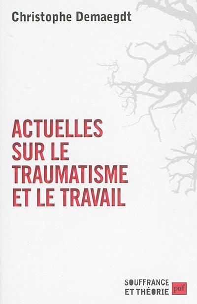 Actuelles sur le traumatisme et le travail