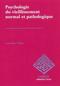 Psychologie du vieillissement normal et pathologique