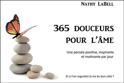 365 douceurs pour l'âme : une pensée positive, inspirante et motivante par jour