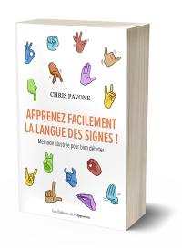 Apprenez facilement la langue des signes ! : méthode illustrée pour bien débuter