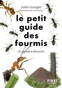 Le petit guide des fourmis : un monde à découvrir