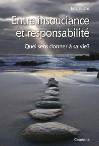 Entre insouciance et responsabilité : quel sens donner à sa vie ?