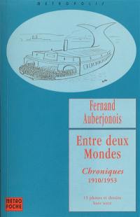 Entre deux mondes : chroniques 1910-1953