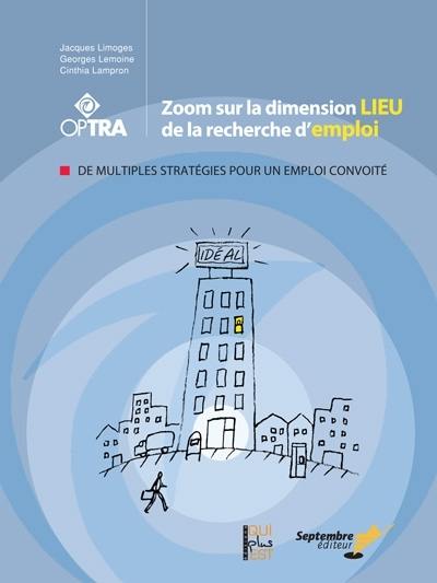 Zoom sur la dimension lieu de la recherche d'emploi : de multiples stratégies pour un emploi convoité