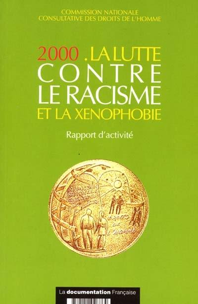 La lutte contre le racisme et la xénophobie, 2000 : rapport d'activité