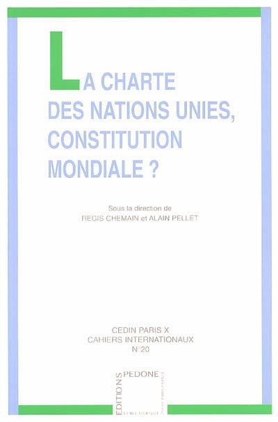 La charte des Nations unies, Constitution mondiale ? : actes du colloque international