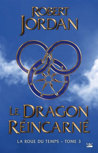 La roue du temps. Vol. 3. Le dragon réincarné