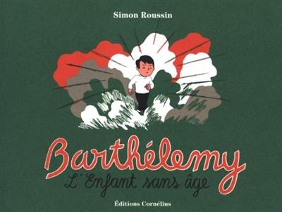 Barthélemy : l'enfant sans âge Barthélemy : l'enfant sans âge