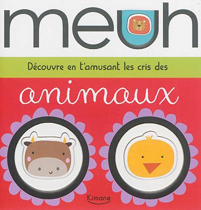 Meuh : découvre en t'amusant les cris des animaux