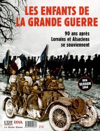 Les enfants de la Grande Guerre : 90 ans après, Lorrains et Alsaciens se souviennent