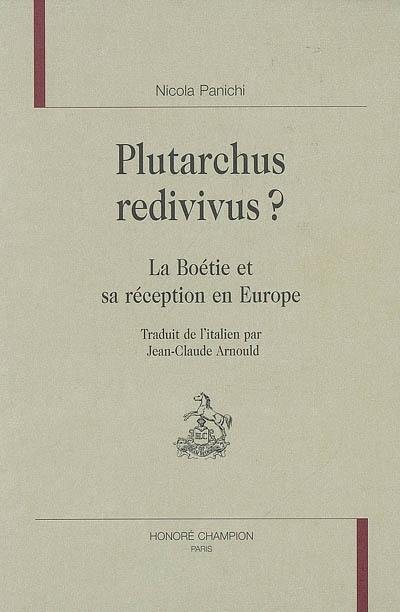 Plutarchus redivivus ? : La Boétie et sa réception en Europe