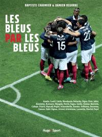 Les Bleus par les Bleus : Areola, Costil, Lloris, Mandanda, Debuchy, Digne, Evra...