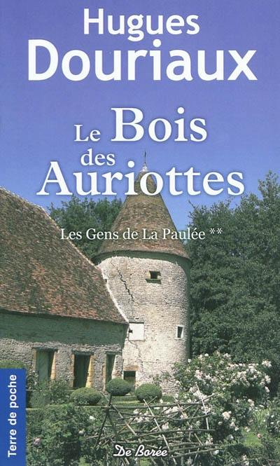 Les gens de la Paulée. Vol. 2. Le bois des Auriottes