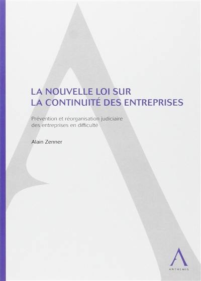 La nouvelle loi sur la continuité des entreprises : prévention et réorganisation judiciaire des entreprises en difficulté