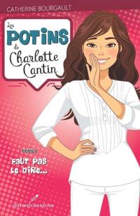 Les potins de Charlotte Cantin. Vol. 2. Faut pas le dire...