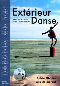 Extérieur danse : essai sur la danse dans l'espace public