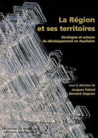 La région et ses territoires : stratégies et acteurs du développement en Aquitaine