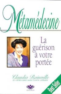 Métamédecine : guérison à votre portée