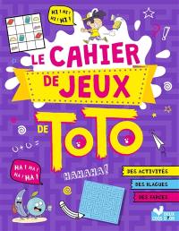 Le cahier de jeux de Toto : des activités, des blagues, des farces