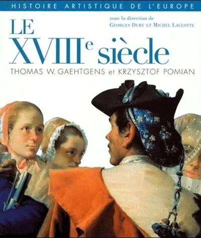 Histoire artistique de l'Europe. Le XVIIIe siècle