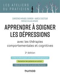 Apprendre à soigner les dépressions : avec les thérapies comportementales et cognitives