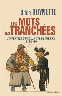 Les mots des tranchées : l'invention d'une langue de guerre, 1914-1919