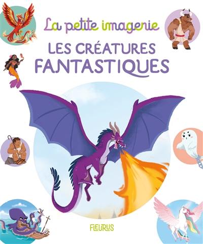 Les créatures fantastiques Les créatures fantastiques