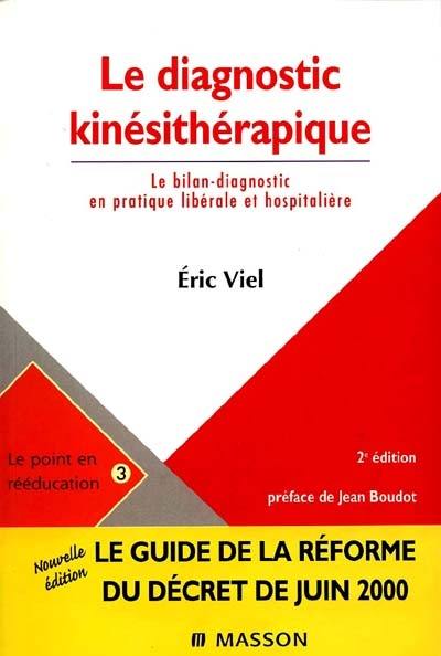 Le diagnostic kinésithérapique : le bilan-diagnostic en pratique libérale et hospitalière