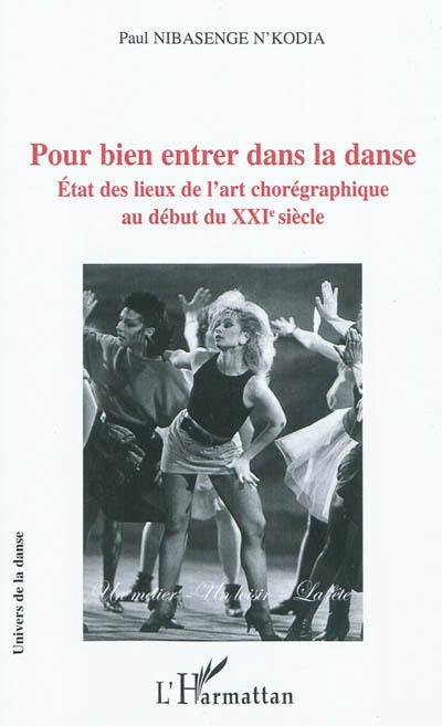 Pour bien entrer dans la danse : état des lieux de l'art chorégraphique au début du XXIe siècle