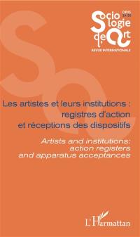 Sociologie de l'art, opus, nouvelle série, n° 29-30. Les artistes et leurs institutions : registres d'action et réceptions des dispositifs. Artists and institutions : action registers and apparatus acceptances