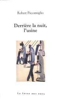 Derrière la nuit, l'usine