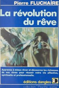 La Révolution du rêve : Comment rêver et découvrir les richesses de vos rêves pour réussir votre vie affective, spirituelle et professionnelle