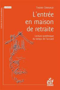 L'entrée en maison de retraite : lecture systémique du temps de l'accueil