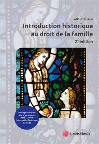 Introduction historique au droit de la famille : droits de l'Antiquité, juslexque, droit français, droit musulman : ouvrage conforme aux programmes de la L1 droit (introduction historique au droit)