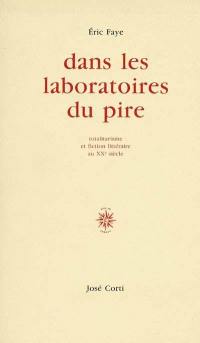 Dans les laboratoires du pire : totalitarisme et fiction littéraire au XXe siècle