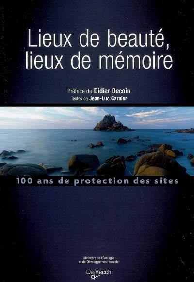 Lieux de beauté, lieux de mémoire : 100 ans de protection des sites