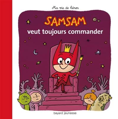 SamSam. Vol. 1. SamSam veut toujours commander