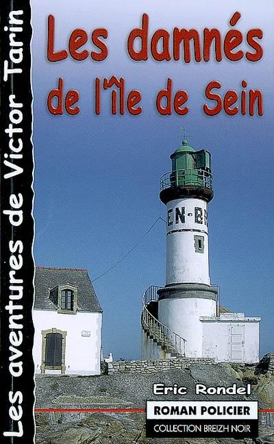 Les aventures de Victor Tarin. Vol. 9. Les damnés de l'île de Sein ou Le cimetière des naufragés d'Ar-Men