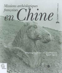 Missions archéologiques françaises en Chine : photographies et itinéraires, 1907-1923