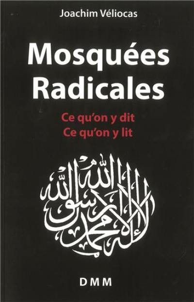 Mosquées radicales : ce qu'on y dit, ce qu'on y lit