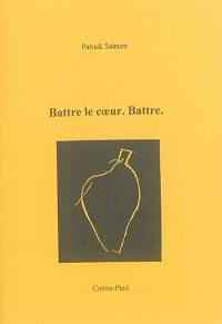 Battre le coeur, battre : journal