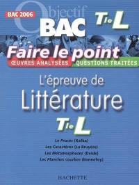 L'épreuve de littérature, terminale L : oeuvres analysées, questions traitées : Le procès (Kafka), Les caractères (La Bruyère), Les métamorphoses (Ovide), les planches courbes (Bonnefoy)