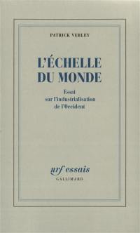 L'échelle du monde : essai sur l'industrialisation de l'Occident